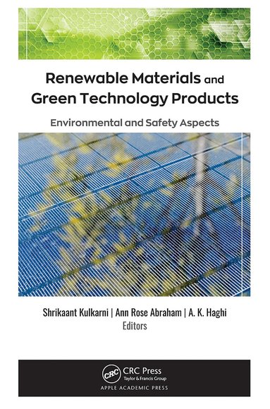 Shrikaant Kulkarni, Ann Rose Abraham, A. K. Haghi - Renewable Materials and Green Technology Products, Häftad