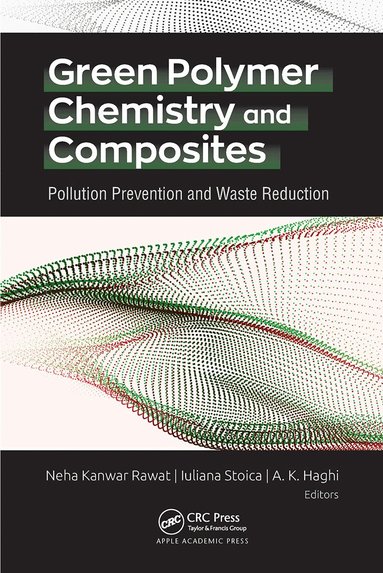 Neha Kanwar Rawat, Iuliana Stoica, A. K. Haghi - Green Polymer Chemistry and Composites, Häftad
