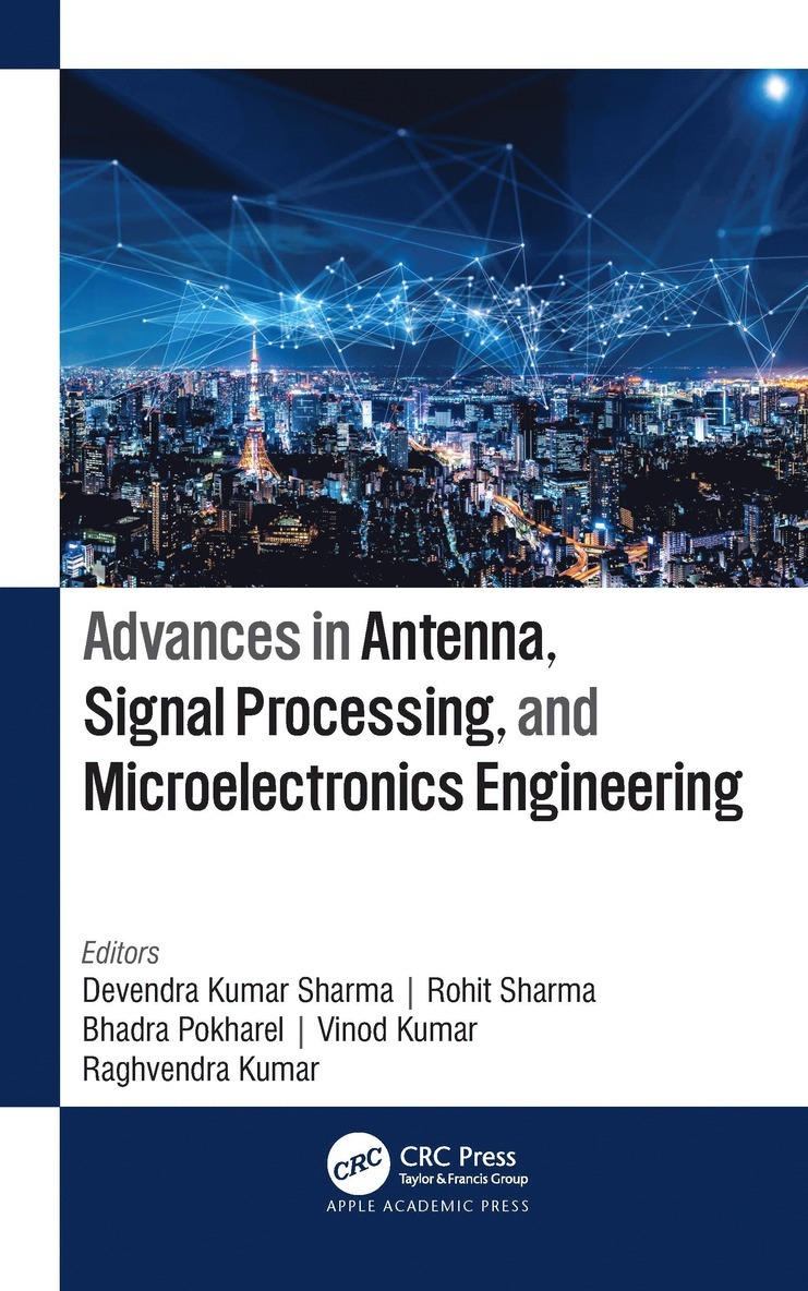 Devendra Kumar Sharma, Rohit Sharma, Bhadra Pokharel, Vinod Kumar, Raghvendra Kumar - Advances in Antenna, Signal Processing, and Microelectronics Engineering, Häftad