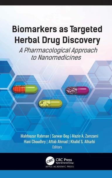 Mahfoozur Rahman, Sarwar Beg, Mazin A. Zamzami, Hani Choudhry, Aftab Ahmad, Khalid S. Alharbi - Biomarkers as Targeted Herbal Drug Discovery, Häftad