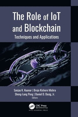 Sanjay K. Kuanar, Brojo Kishore Mishra, Sheng-Lung Peng, Daniel D. Dasig, Jr., Taiwan) Peng, Sheng-Lung (National Taipei University of Business, Philippines) Dasig, Jr., Daniel D. (Associate Professor, Electrical and Computer Engineering, De La Salle University - Role of IoT and Blockchain, Häftad
