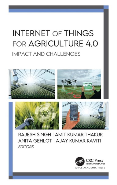 Rajesh Singh, Amit Kumar Thakur, Anita Gehlot, Ajay Kumar Kaviti - Internet of Things for Agriculture 4.0, Häftad