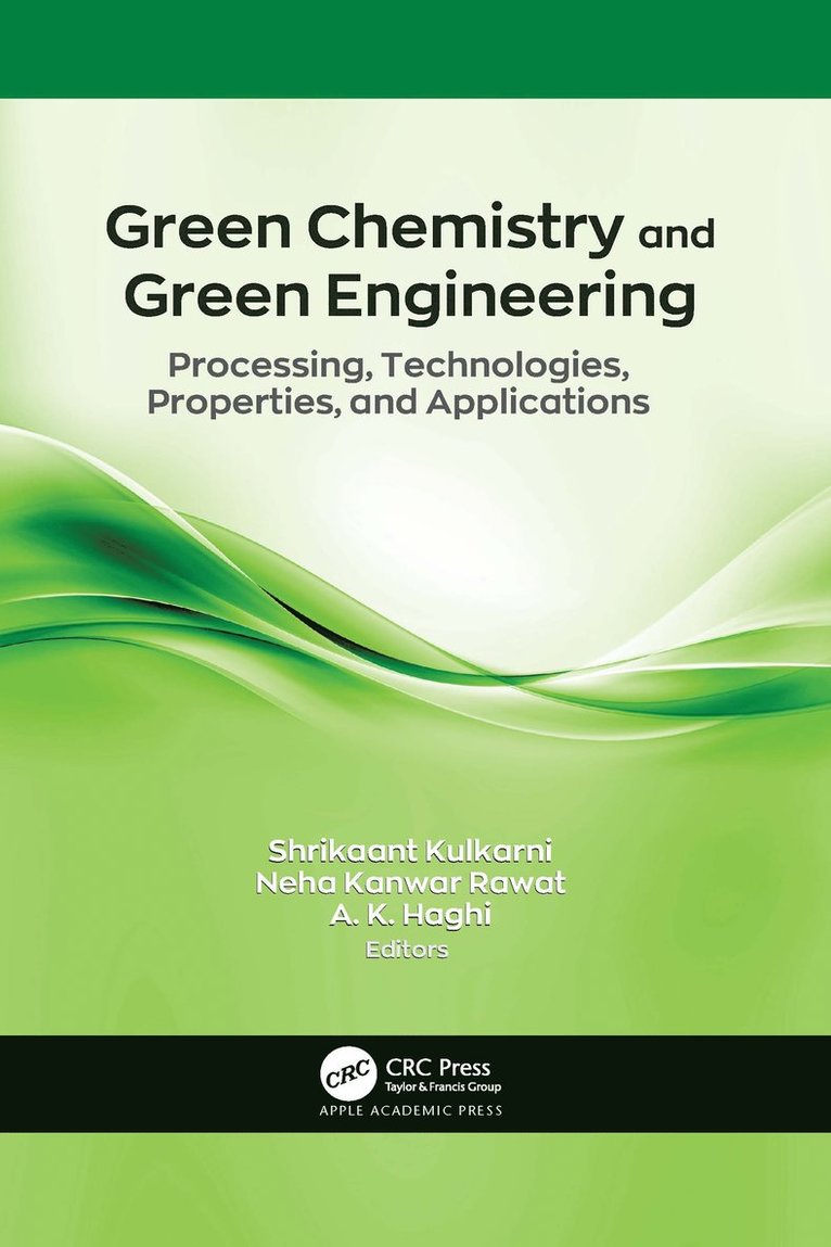 Shrikaant Kulkarni, Neha Kanwar Rawat, A. K. Haghi, Australia) Kulkarni, Shrikaant (Victorian Institute of Technology, Melbourne, Neha (CSIR-national Aerospace Laboratories) Kanwar Rawat - Green Chemistry and Green Engineering, Häftad
