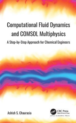 Ashish S. Chaurasia - Computational Fluid Dynamics and COMSOL Multiphysics, Häftad