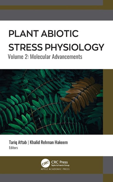Tariq Aftab, Khalid Rehman Hakeem - Plant Abiotic Stress Physiology, Häftad