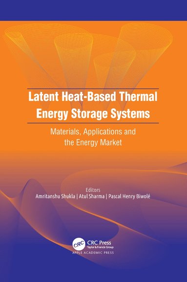 Amritanshu Shukla, Atul Sharma, Pascal Henry Biwolé - Latent Heat-Based Thermal Energy Storage Systems, Häftad