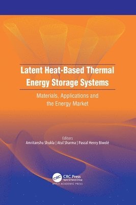 Amritanshu Shukla, Atul Sharma, Pascal Henry Biwolé, India) Shukla, Amritanshu (Rajiv Gandhi Institute of Petroleum Technology, India) Sharma, Atul (Rajiv Gandhi Institute of Petroleum Technology, France) Biwole, Pascal Henry (Universite Clermont Auvergne - Latent Heat-Based Thermal Energy Storage Systems, Häftad