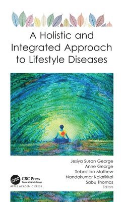 Jesiya Susan George, Anne George, Sebastian Mathew, Nandakumar Kalarikkal, Sabu Thomas - Holistic and Integrated Approach to Lifestyle Diseases, Häftad