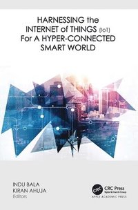 bokomslag Harnessing the Internet of Things (IoT) for a Hyper-Connected Smart World