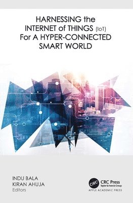 Harnessing the Internet of Things (IoT) for a Hyper-Connected Smart World 1