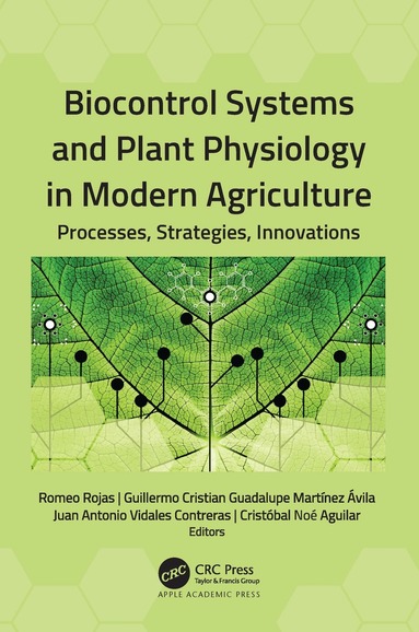 Romeo Rojas, Guillermo Cristian Guadalupe Martínez Ávila, Juan Antonio Vidales Contreras, Cristóbal Noé Aguilar - Biocontrol Systems and Plant Physiology in Modern Agriculture, Inbunden