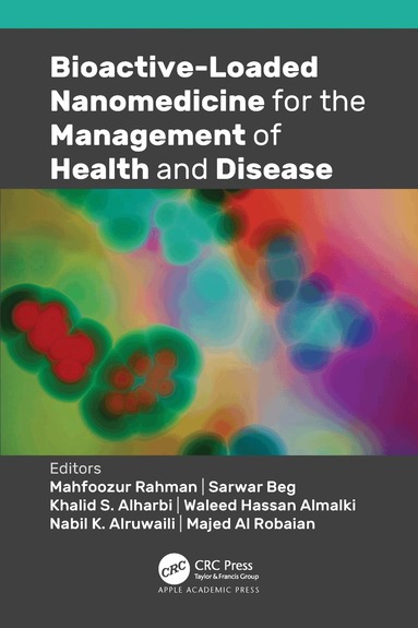 Mahfoozur Rahman, Sarwar Beg, Khalid S. Alharbi, Waleed Hassan Almalki, Nabil K. Alruwaili, Majed Al Robaian - Bioactive-Loaded Nanomedicine for the Management of Health and Disease, Inbunden
