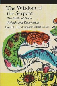 bokomslag The Wisdom of the Serpent: The Myths of Death, Rebirth and Resurrection