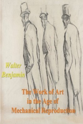 Walter Benjamin - Work of Art in the Age of Mechanical Reproduction, Häftad
