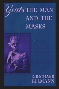 bokomslag Yeats: The Man And The Masks