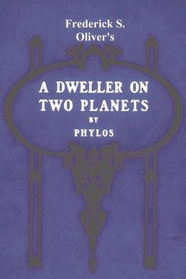 Phylos the Thibetan, Frederick S Oliver, Frederick S. Oliver, Phylos the Thibetan,, S. Oliver, Frederick, Phylos The Thibetan - Dweller on Two Planets, Häftad