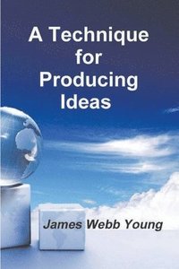 bokomslag A Technique for Producing Ideas