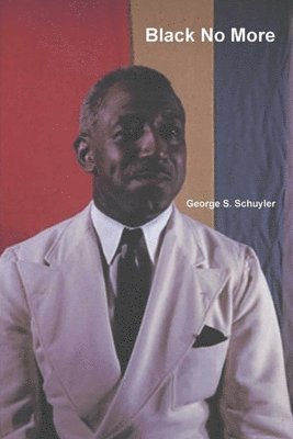 George S. Schuyler, George S Schuyler - Black No More, Häftad