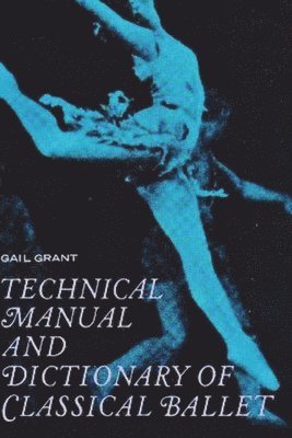 bokomslag Technical Manual and Dictionary of Classical Ballet