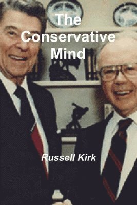 Russell Kirk - The Conservative Mind: From Burke to Santayana, Häftad