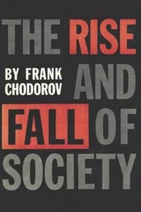 bokomslag The Rise and Fall of Society: An Essay on the Economic Forces That Underlie Social Institutions