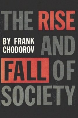 bokomslag The Rise and Fall of Society: An Essay on the Economic Forces That Underlie Social Institutions