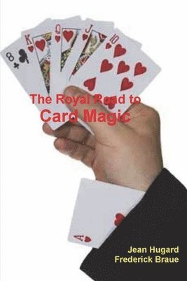 Jean Hugard, Frederick Braue - The Royal Road to Card Magic, Häftad