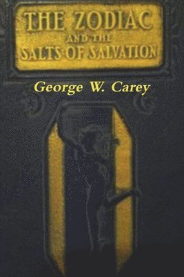 George W Carey - Zodiac and the Salts of Salvation, Häftad