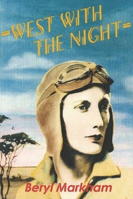 Beryl Markham - West with the Night, Häftad