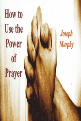 bokomslag How To Use the Power of Prayer