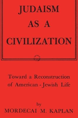 bokomslag Judaism as a Civilization: Toward a Reconstruction of American-Jewish Life