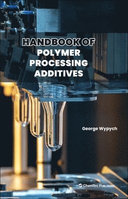 George Wypych - Handbook of Polymer Processing Additives, Inbunden
