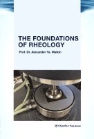 Alexander Y. Malkin - The Foundations of Rheology, Inbunden