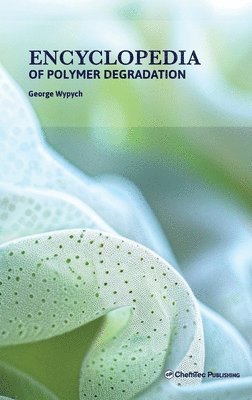 George Wypych, Canada) Wypych, George (ChemTec Publishing, Ontario - Encyclopedia of Polymer Degradation, Inbunden