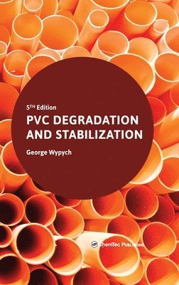 George Wypych, Canada) Wypych, George (ChemTec Publishing, Ontario - PVC Degradation and Stabilization, Inbunden