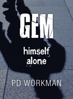 P D Workman, P. D. Workman, P.D. Workman - Gem Himself Alone, Inbunden