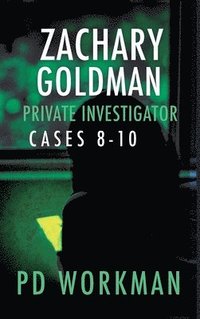 bokomslag Zachary Goldman Private Investigator Cases 8-10