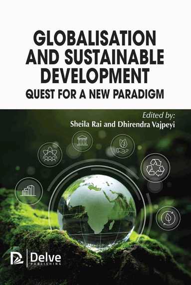 Sheila Rai, Dhirendra Vajpeyi - Globalisation and Sustainable Development, Inbunden