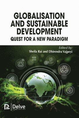 Sheila Rai, Dhirendra Vajpeyi - Globalisation and Sustainable Development, Inbunden
