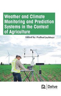bokomslag Weather and Climate Monitoring and Prediction Systems in the¿Context of Agriculture