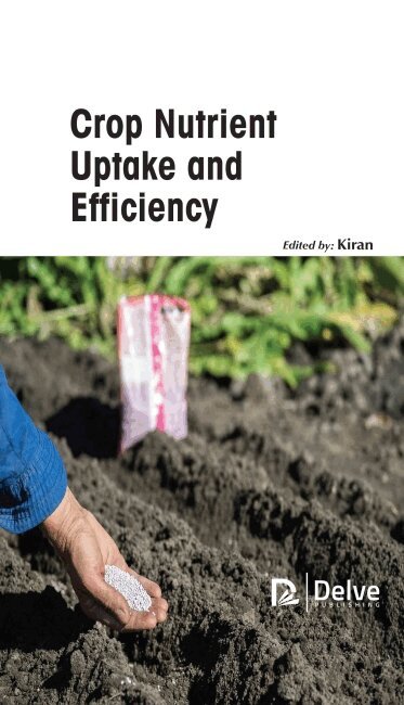 Kiran - Crop Nutrient Uptake and Efficiency, Inbunden