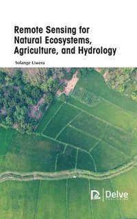 bokomslag Remote Sensing for Natural Ecosystems, Agriculture, and Hydrology