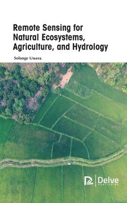 bokomslag Remote Sensing for Natural Ecosystems, Agriculture, and Hydrology