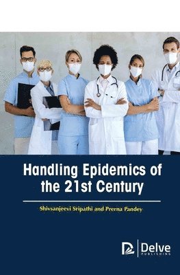 Handling Epidemics of the 21st Century 1