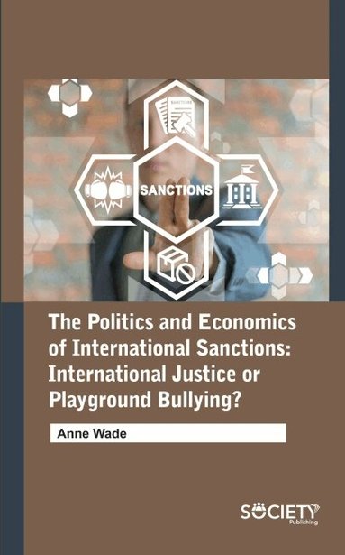 Anne Wade - Politics and Economics of International Sanctions, Inbunden