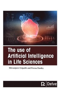 bokomslag Use Of Artificial Intelligence In Life Sciences