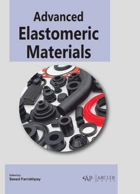 Saeed Farrokhpay - Advanced Elastomeric Materials, Inbunden