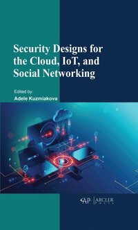 bokomslag Security Designs for the Cloud, IoT, and Social Networking