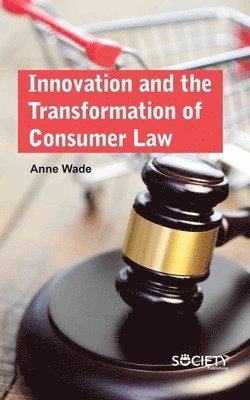 Innovation and the Transformation of Consumer Law 1
