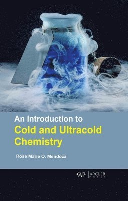 Rose Marie O. Mendoza, Rose Marie O Mendoza - Introduction to Cold and Ultracold Chemistry, Inbunden